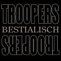 Troopers - Bestialisch