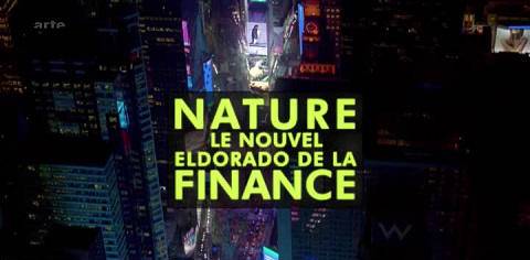  Nature, le nouvel eldorado de la finance (Documentaire sur la financiarisation ressources naturelles, 2014)